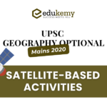 India has opened-up its space to private sectors for satellite-based activities. Critically examine its implications indicating the major security concerns – UPSC Geography Optional Mains – 2020