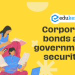 Corporate Bonds and Government Securities – Edukemy