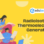 Radioisotope Thermoelectric Generators (RTGs) – Edukemy