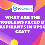 What are the problems faced by Aspirants in UPSC CSAT? – Edukemy