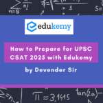 How to Prepare for UPSC CSAT 2025 with Edukemy by Devender Sir – Edukemy