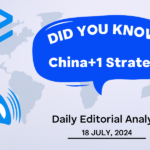 China+1 Strategy – UPSC Daily Editorial Analysis – 18th July 2024 – Edukemy