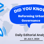 Reforming Urban Governance – UPSC Daily Editorial Analysis – 20th July 2024 – Edukemy