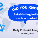 Establishing India’s carbon market – UPSC Daily Editorial Analysis – 30th Aug 2024 – Edukemy
