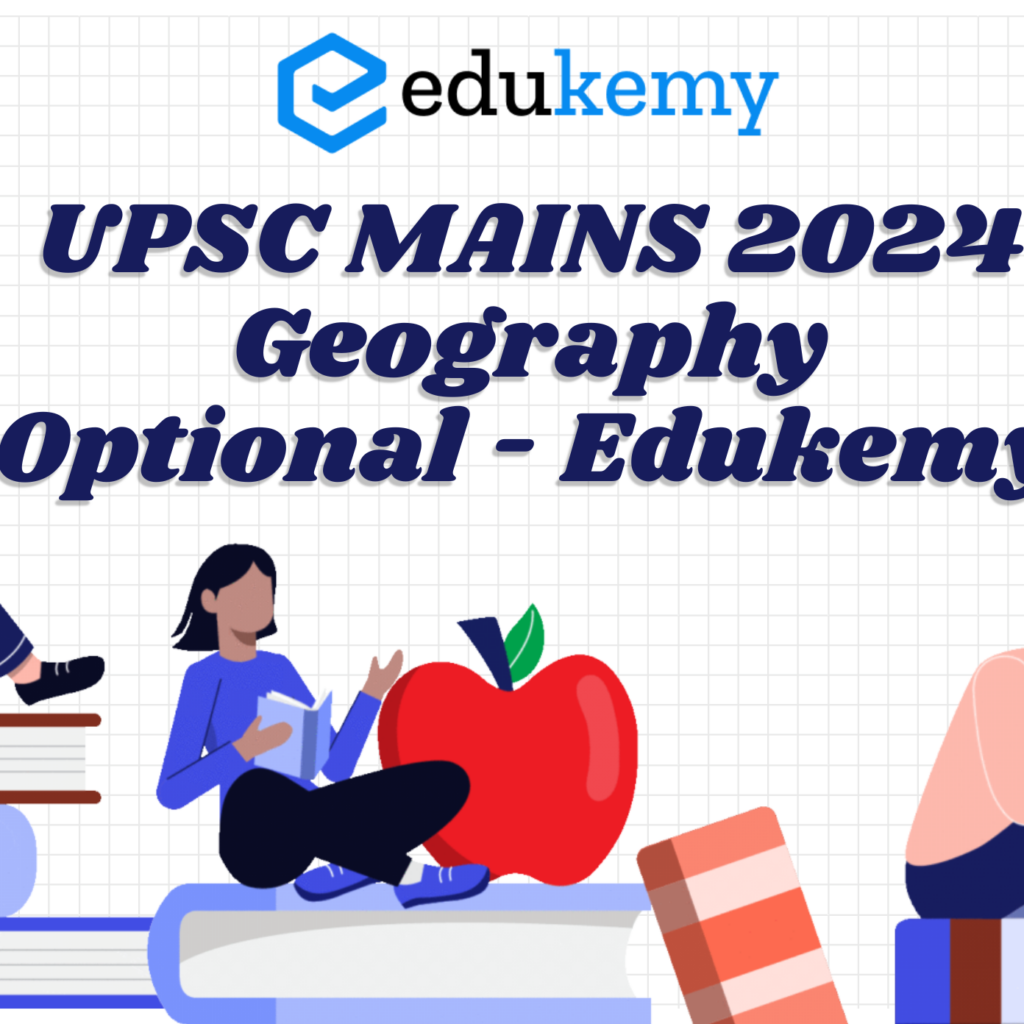 UPSC MAINS 2024 Geography Optional – Edukemy