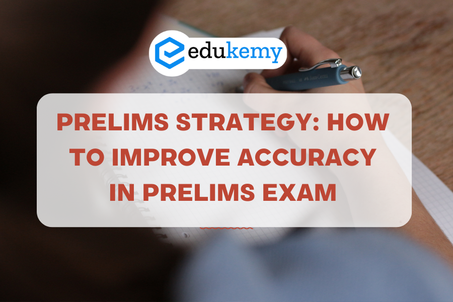 Prelims Strategy: How to improve accuracy in Prelims Exam