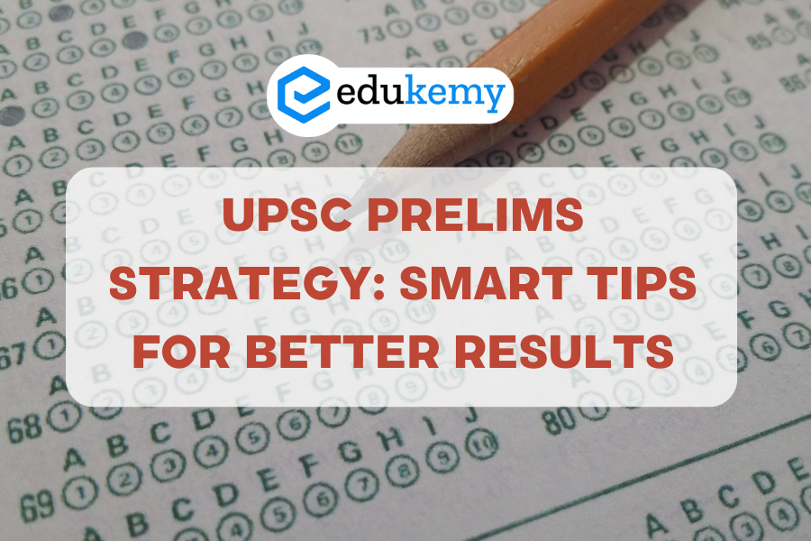 UPSC Prelims Strategy: Smart Tips for Better Results