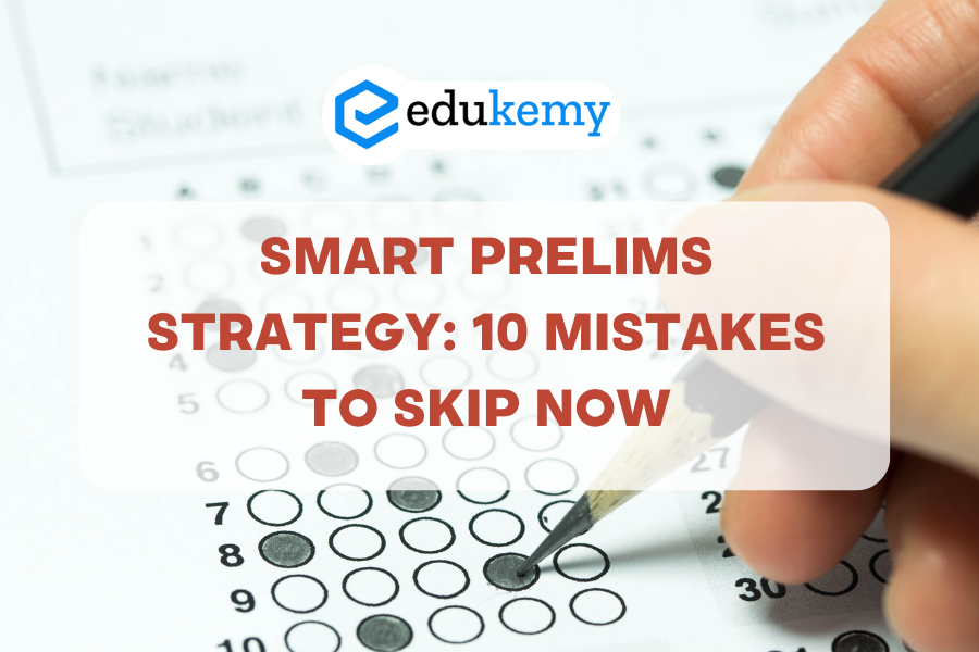 Smart Prelims Strategy: 10 Mistakes to Skip Now