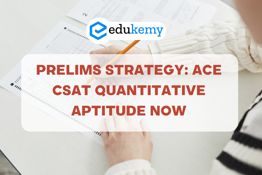 Prelims Strategy: Ace CSAT Quantitative Aptitude Now