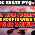 UPSC Essay PYQ 2022: The time to repair the roof is when the sun is shining